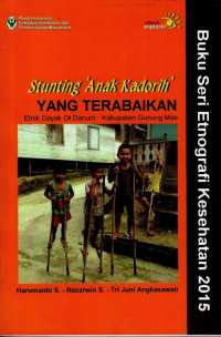 Image of Stunting 'Anak Kadorih' Yang Terabaikan : Etnik Dayak Ot Danum - Kabupaten Gunung Mas