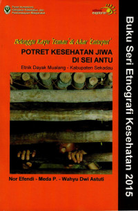 Image of Belenggu Kayu 'Temau & Akar 'Entuyut' Potret Kesehatan Jiwa Di Sei Antu Etnik Dayak Mualang - Kabupaten Sekadau