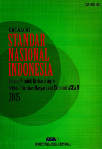 Image of Katalog Standar Nasional Indonesia Bidang Produk Berbasis Agro Sektor Prioritas Masyarakat Ekonomi ASEAN 2015