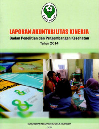 Image of Laporan Akuntabilitas Kinerja Badan Penelitian dan Pengembangan Kesehatan Tahun 2014