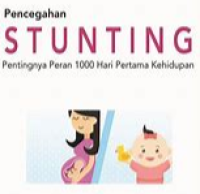 Image of Pencegahan Stunting : Pentingnya Peran 1000 Hari Pertama Kehidupan