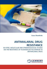 Image of Antimalarial Drug Resistance : In-Vitro, Molecular And Epidemilogical Studies On The Resistance Of Plasmodium Falciparum To Antimalaroal Drug