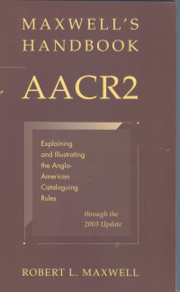 Image of Maxwell's Handbook for AACR2: Explaining and illustrating the Anglo-American Cataloguing rules through the 2003 update
