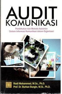 Image of Audit Komunikasi : Pendekatan dan Metode Asesmen Sistem Informasi Komunikasi dalam Organisasi