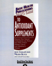 Image of Basic Health Publications User's Guide to Antioxidant Supplements : Discover How Natural Antioxidants Can Reduce 
Your Risk of Heart Disease,Cancer, and Alzheimer's Disease