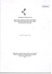 Image of Laporan Penelitian Biolaras sebagai Biolarvasida dalam Pengendalian Malaria di Daerah Endemis