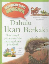 Image of Dahulu Ikan Berkaki : dan banyak pertanyaan lain tentang dunia prasejarah