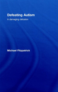 Image of Defeating Autism : a damaging delusion