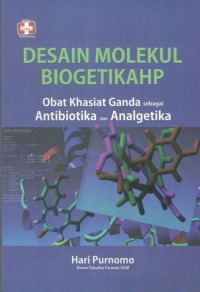 Image of Desain Molekul Biogetikahp : Obat Khasiat Ganda Sebagai Antibiotika dan Analgetika