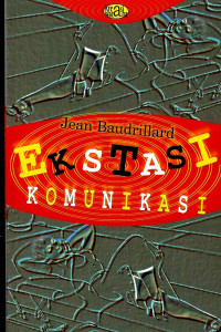 Image of Ekstasi komunikasi (The ecstasy of communication)