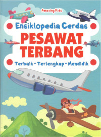 Image of Ensiklopedia  Cerdas : Pesawat Terbang (Terbaik, Terlengkap , Mendidik)