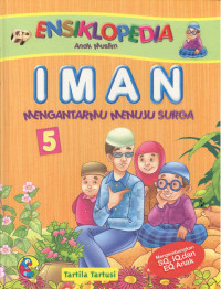 Image of Ensiklopedia Anak Muslim :Iman Mengantarmu Menuju Surga