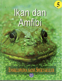 Image of Ensiklopedia Sains Spektakuler : Ikan dan Amfibi = Visual Atlas of Science : Fish and Amphibians