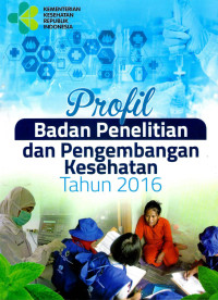 Image of Profil Badan Penelitian dan Pengembangan Kesehatan Tahun 2016