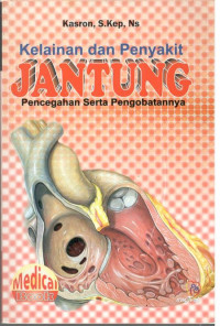 Image of Kelainan dan Penyakit Jantung ; Pencegahan serta Pengobatan nya