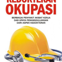 Image of Kedokteran Okupasi : Berbagai penyakit Akibat Kerja dan Upaya Penanggulangan dari Aspek Kedokteran