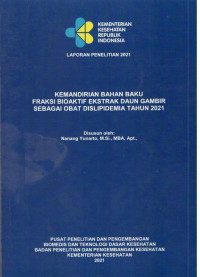 Image of Laporan Penelitian Kemandirian Bahan Baku Fraksi Bioaktif Ekstrak Daun Gambir sebagai Obat Dislipidemia Tahun 2021