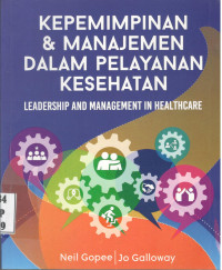 Image of Kepemimpinan dan Manajemen dalam Pelayanan Kesehatan = Leadership and Management in Healthcare