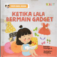 Image of Ketika Lala Bermain Gadget :  Cerita Anak Jagoan