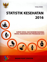 Image of Statistik Kesehatan 2016 : Survei Sosial dan Ekonomi Nasional Modul Kesehatan dan Perumahan 2016