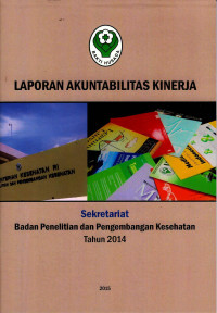 Image of Laporan Akuntabilitas Kinerja : Sekretariat Badan Penelitian dan Pengembangan Kesehatan Tahun 2014