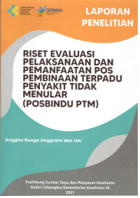 Image of Laporan Penelitian Riset Evaluasi Pelaksanaan dan Pemanfaatan Pos Pembinaan Terpadu Penyakit Tidak Menular (Posbindu PTM)