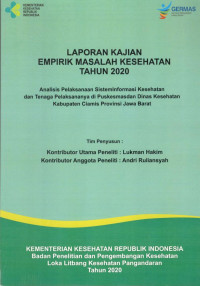 Image of Laporan Kajian Empirik Masalah Kesehatan Tahun 2020 : Analisis Pelaksanaan Sistem Informasi Kesehatan dan Tenaga Pelaksananya di Puskesmas dan Dinas Kesehatan Kabupaten Ciamis Provinsi Jawa Barat