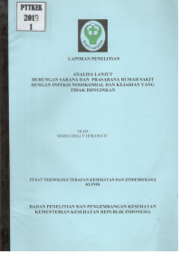 Image of Laporan Penelitian Analisa Lanjut Hubungan Sarana dan Prasarana Rumah Sakit dengan Infeksi Nosokomial dan Kejadian yang tidak Diinginkan
