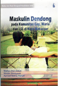 Image of Maskulin Dendong pada Komunitas Gay, Waria, dan LSL di Kota Makasar : Buku Seri Riset Etnografi Kesehatan 2016