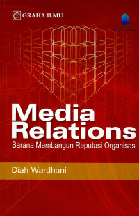 Image of Media Relations : Sarana Membangun Reputasi Organisasi