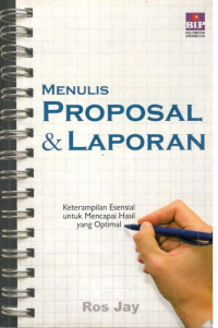 Image of Menulis Proposal dan Laporan : Keterampilan Esensial untuk mencapai Hasil yang Optimal