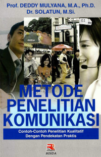 Image of Metode Penelitian Komunikasi: contoh-contoh penelitian kualitatif dengan pendekatan praktis