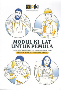 Image of Modul KI-lat untuk Pemula : Kenali Kekayaan Intelektual dengan Singkat & Tepat : Hak Cipta, Merek, Desain Industri, & Paten
