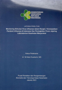Image of Laporan Penelitian Monitoring Sirkulasi Virus Influenza dalam Rangka Kewaspadaan Pandemi Influenza di Indonesia dan Peningkatan Peran Jejaring Laboratorium Kesehatan Masyarakat