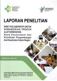 Image of Laporan Penelitian DIPA 2019 Riset Kolaboratif untuk Kemandirian Produk Alat Kesehatan : Need Assessment dan Prioritisasi Pengembangan Alat Kesehatan dalam Negeri
