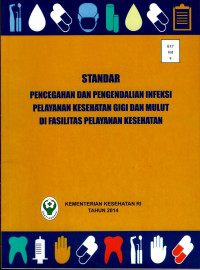 Image of Standar Pencegahan Dan Pengendalian Infeksi Pelayanan Kesehatan Gigi Dan Mulut di Fasilitas Pelayanan Kesehatan
