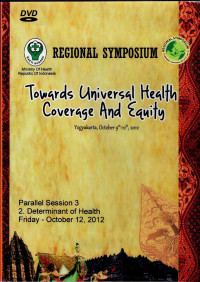 Image of Regional Symposium: Towards Universal Health Coverage And Equity, (9-12 October 2012 Yogyakarta-Indonesia) - Parallel Session 3, 2. Determinant of Health, Friday 12 Okt' 2012