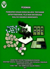 Image of Pedoman pembuatan sediaan darah malaria terstandar untuk pendidikan, pelatihan dan menjaga kualitas diagnosis mikroskopis