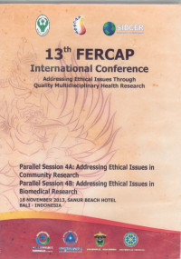 Image of 13th FERCAP International Conference: addressing ethical issue through quality multidisciplinary health research - addressing ethical issues through quality multidisciplinary health research - parallel session 4A: Addressing Ethical Issues in Community Research.  4B: Addressing Ethical Issues in Biomedical Research