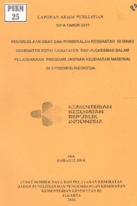 Image of Pengelolaan Obat dan Perbekalan Kesehatan di Dinas Kesehatan Kota/Kabupaten dan Puskesmas dalam Pelaksanaan Program Jaminan Kesehatan Nasional di 5 Provinsi Indonesia