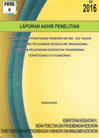 Image of Implementasi Peraturan Pemerintah No. 103 Tahun 2014 tentang Pelayanan Kesehatan Tradisional: Kesiapan Pelayanan Kesehatan Tradional Terintegrasi di Puskesmas