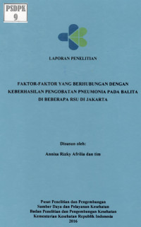 Image of Faktor-faktor yang Berhubungan dengan Keberhasilan Pengobatan Pneumonia pada Balita di Beberapa RSU di Jakarta.