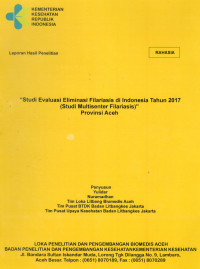 Image of Studi Evaluasi Eliminasi Filariasis di Indonesia Tahun 2017 (Studi Multisenter Filariasis) Provinsi Aceh.