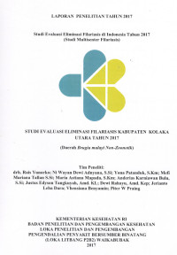 Image of Studi Evaluasi Eliminasi Filariasis Kabupaten Kolaka Utara Tahun 2017 (Daerah Brugia malayi Non-Zoonotik)