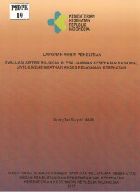 Image of Evaluasi Sistem Rujukan di Era Jaminan Kesehatan Nasional untuk Meningkatkan Akses Pelayanan Kesehatan