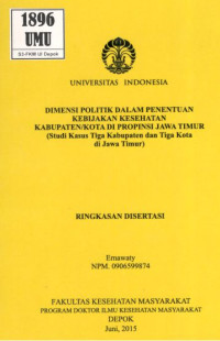 Image of Dimensi Politik Dalam Penentuan Kebijakan Kesehatan Kabupaten/Kota di Propinsi Jawa Timur (Studi Kasus Tiga Kabupaten dan Tiga Kota di Jawa Timur). (Ringkasan Disertasi)