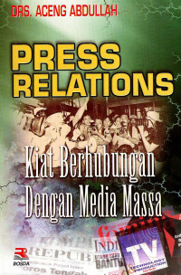 Image of Press Relations: Kiat berhubungan dengan Media Massa