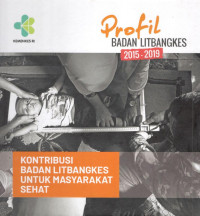 Image of Profil Badan Litbangkes 2015-2019 : Kontribusi Badan Litbangkes untuk Masyarakat Sehat