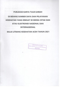 Image of Publikasi Karya Tulis Ilmiah di Bidang Sumber Daya dan Pelayanan Kesehatan yang dimuat di Media Cetak dan atau Elektronik Nasional dan Internasional