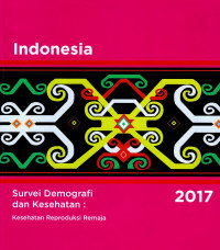 Image of Survei Demografi dan Kependudukan Indonesia 2017 : Kesehatan Reproduksi Remaja